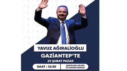 YAVUZ AĞIRALİOĞLU GAZİANTEP'E GELİYOR